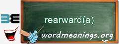 WordMeaning blackboard for rearward(a)